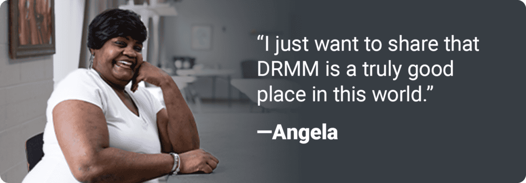 “I just want to share that DRMM is a truly good place in this world.”—Angela